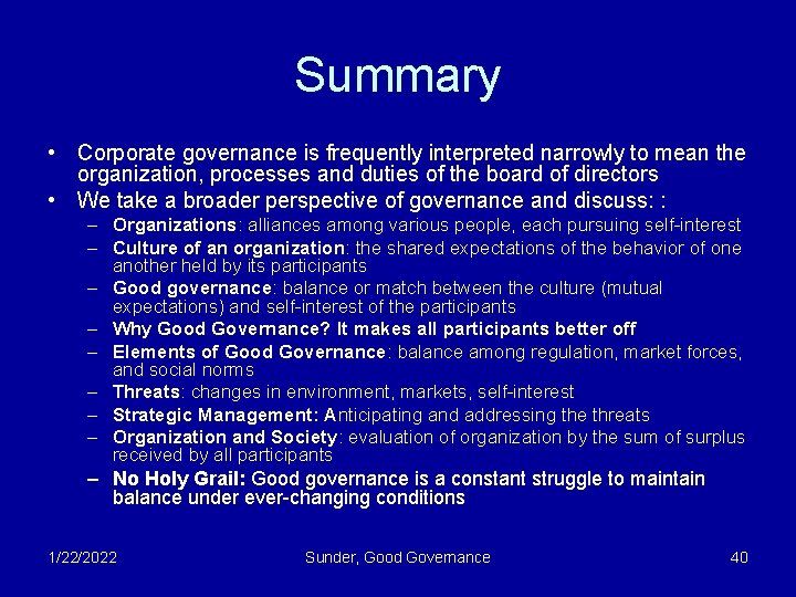 Summary • Corporate governance is frequently interpreted narrowly to mean the organization, processes and