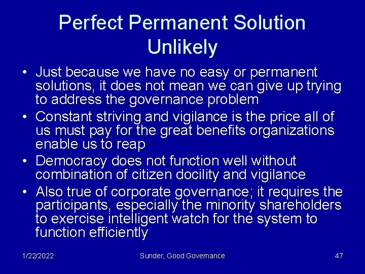 Perfect Permanent Solution Unlikely • Just because we have no easy or permanent solutions,