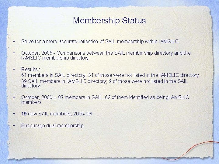 Membership Status • Strive for a more accurate reflection of SAIL membership within IAMSLIC