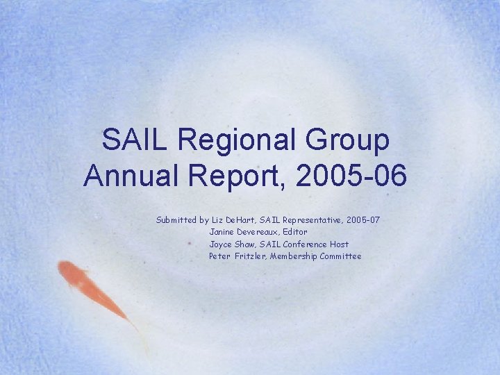SAIL Regional Group Annual Report, 2005 -06 Submitted by Liz De. Hart, SAIL Representative,