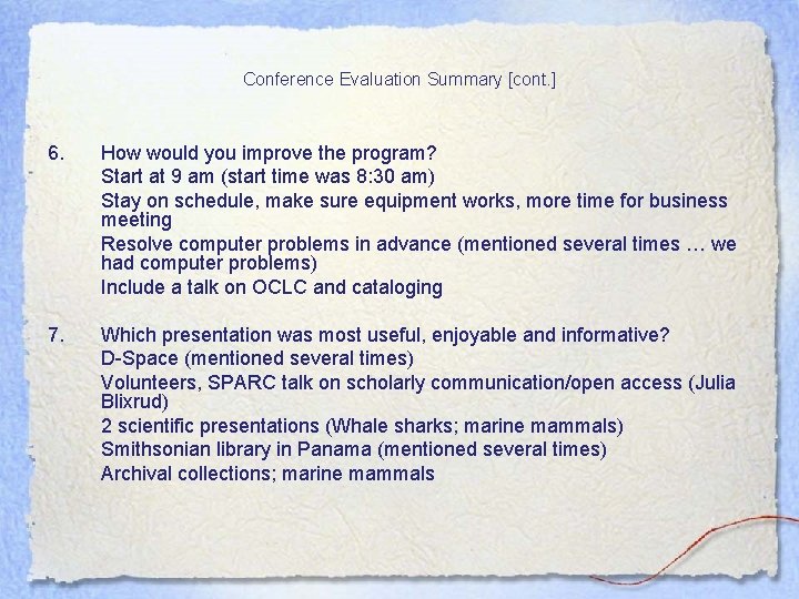 Conference Evaluation Summary [cont. ] 6. How would you improve the program? Start at