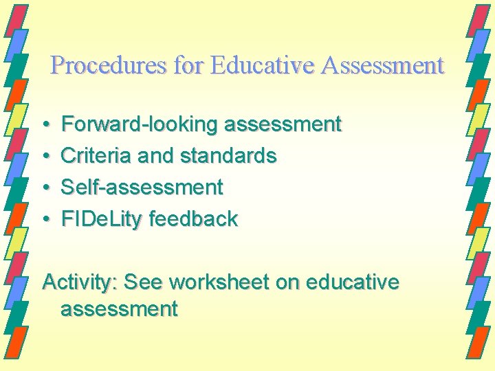 Procedures for Educative Assessment • • Forward-looking assessment Criteria and standards Self-assessment FIDe. Lity