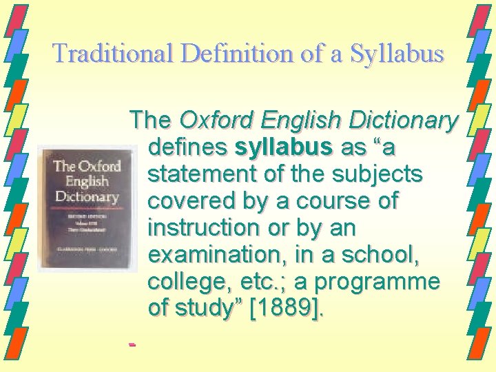 Traditional Definition of a Syllabus The Oxford English Dictionary defines syllabus as “a statement
