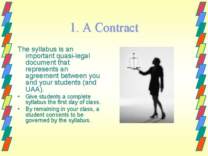 1. A Contract The syllabus is an important quasi-legal document that represents an agreement