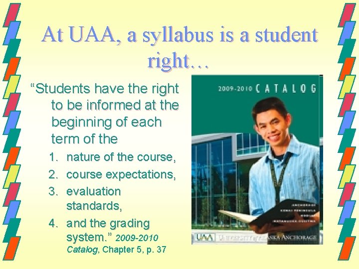 At UAA, a syllabus is a student right… “Students have the right to be