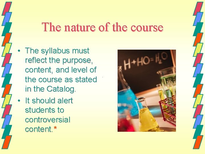 The nature of the course • The syllabus must reflect the purpose, content, and
