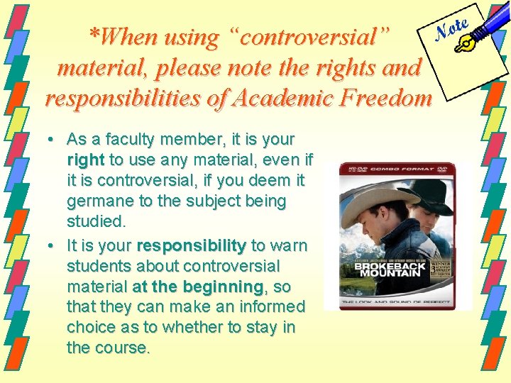 *When using “controversial” material, please note the rights and responsibilities of Academic Freedom •