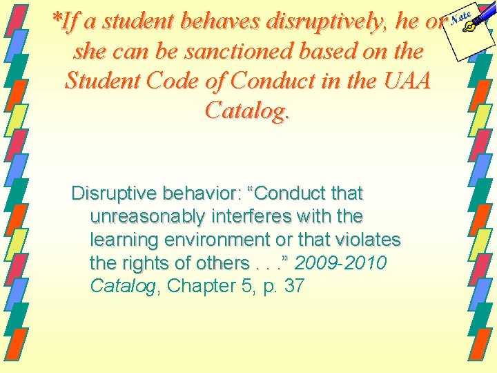 *If a student behaves disruptively, he or she can be sanctioned based on the