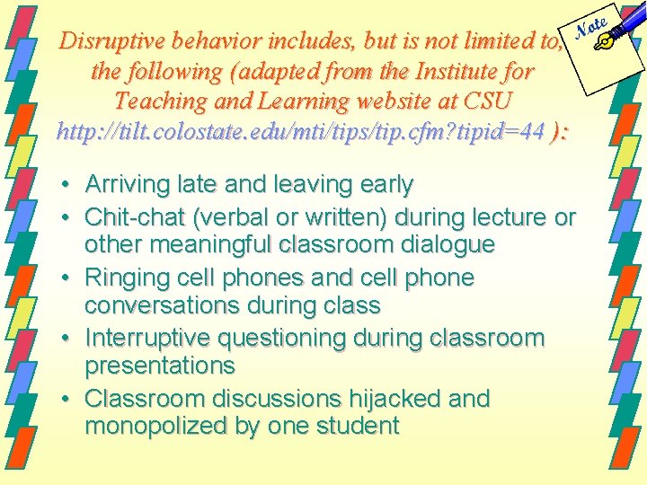 Disruptive behavior includes, but is not limited to, the following (adapted from the Institute