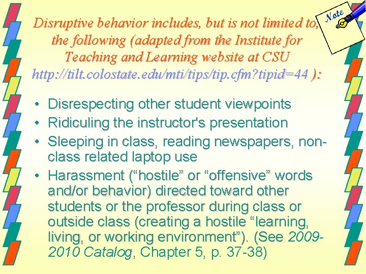 Disruptive behavior includes, but is not limited to, the following (adapted from the Institute