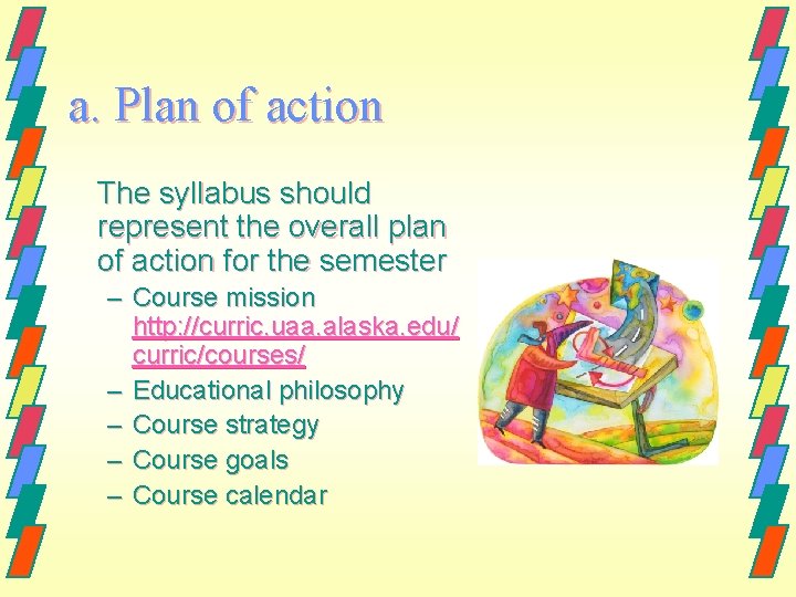 a. Plan of action The syllabus should represent the overall plan of action for