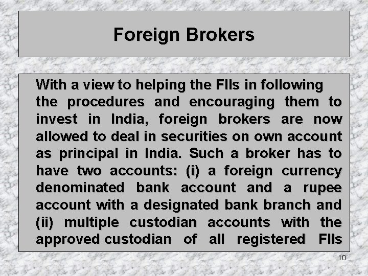 Foreign Brokers With a view to helping the FIIs in following the procedures and