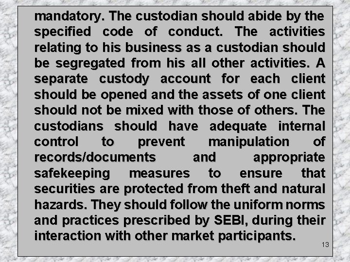 mandatory. The custodian should abide by the specified code of conduct. The activities relating