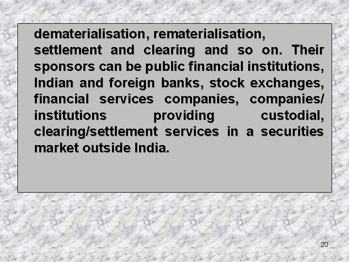 dematerialisation, rematerialisation, settlement and clearing and so on. Their sponsors can be public financial