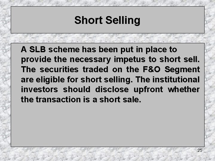 Short Selling A SLB scheme has been put in place to provide the necessary