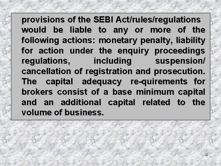 provisions of the SEBI Act/rules/regulations would be liable to any or more of the