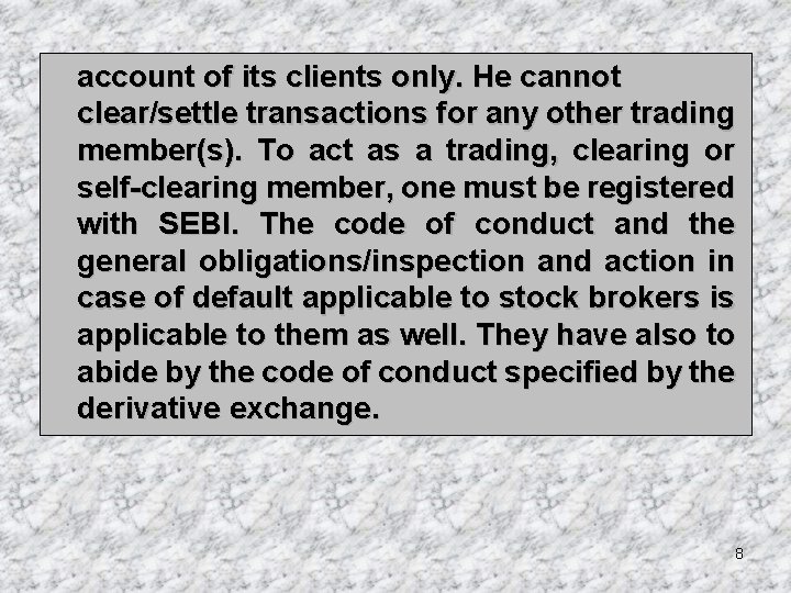 account of its clients only. He cannot clear/settle transactions for any other trading member(s).