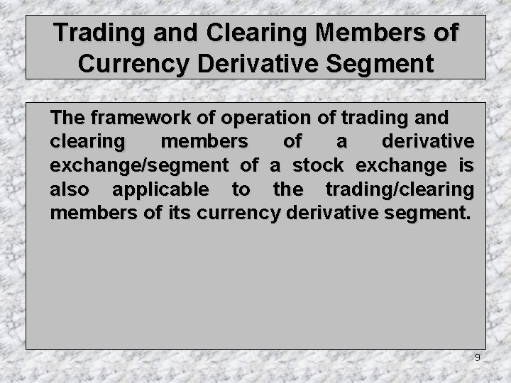 Trading and Clearing Members of Currency Derivative Segment The framework of operation of trading