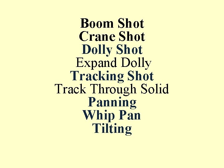 Boom Shot Crane Shot Dolly Shot Expand Dolly Tracking Shot Track Through Solid Panning