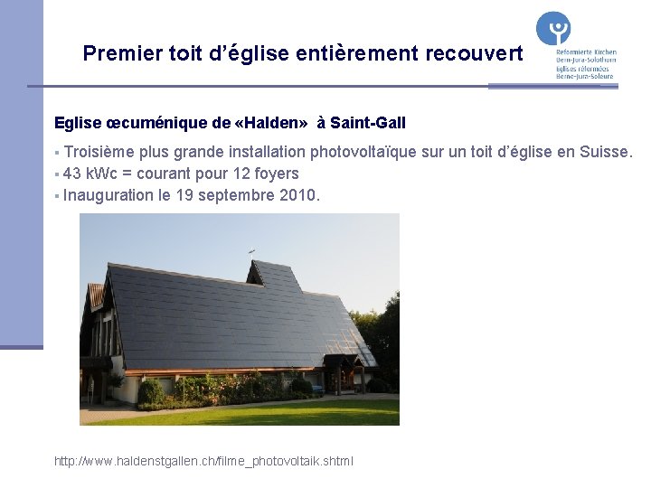 Premier toit d’église entièrement recouvert Eglise œcuménique de «Halden» à Saint-Gall Troisième plus grande