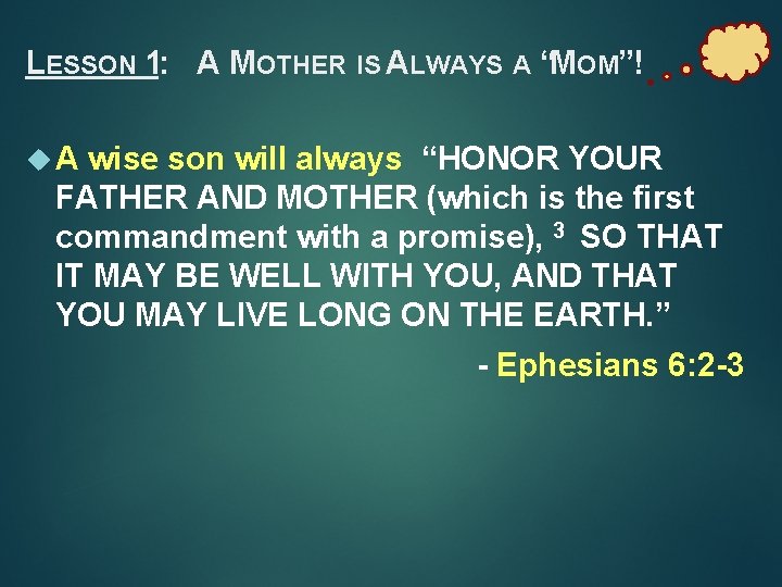 LESSON 1: A MOTHER IS ALWAYS A “MOM”! A wise son will always “HONOR