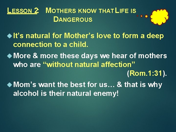 LESSON 2: MOTHERS KNOW THAT LIFE IS DANGEROUS It’s natural for Mother’s love to