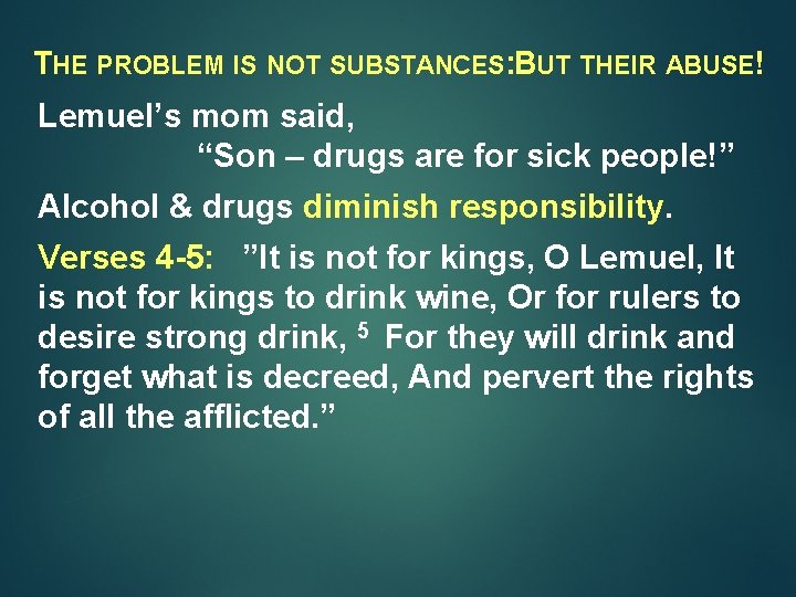 THE PROBLEM IS NOT SUBSTANCES: BUT THEIR ABUSE! Lemuel’s mom said, “Son – drugs