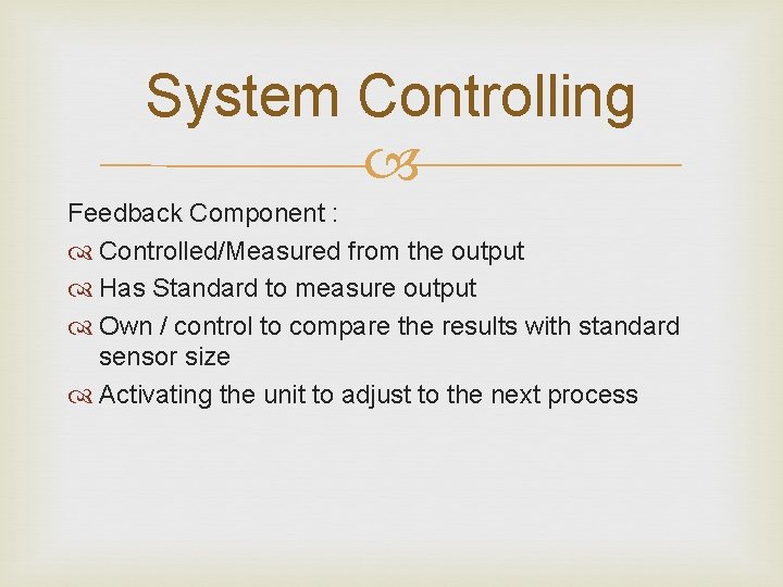 System Controlling Feedback Component : Controlled/Measured from the output Has Standard to measure output