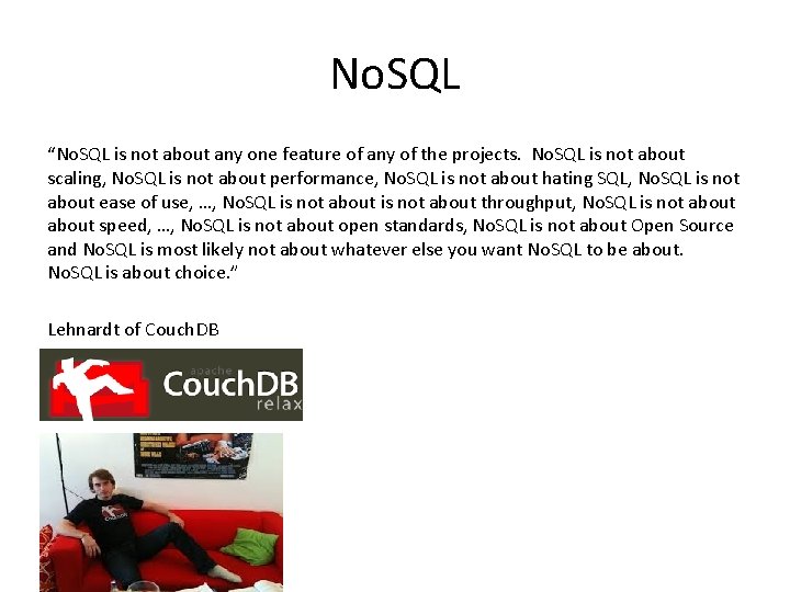 No. SQL “No. SQL is not about any one feature of any of the