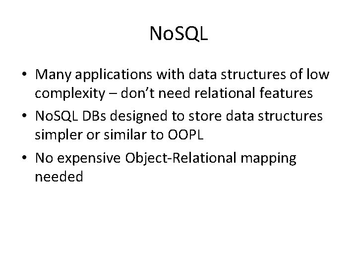 No. SQL • Many applications with data structures of low complexity – don’t need