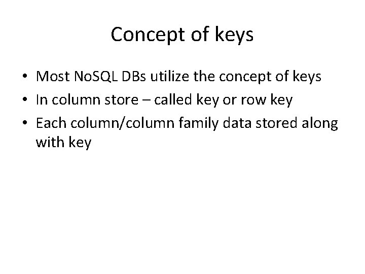 Concept of keys • Most No. SQL DBs utilize the concept of keys •