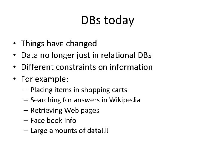DBs today • • Things have changed Data no longer just in relational DBs