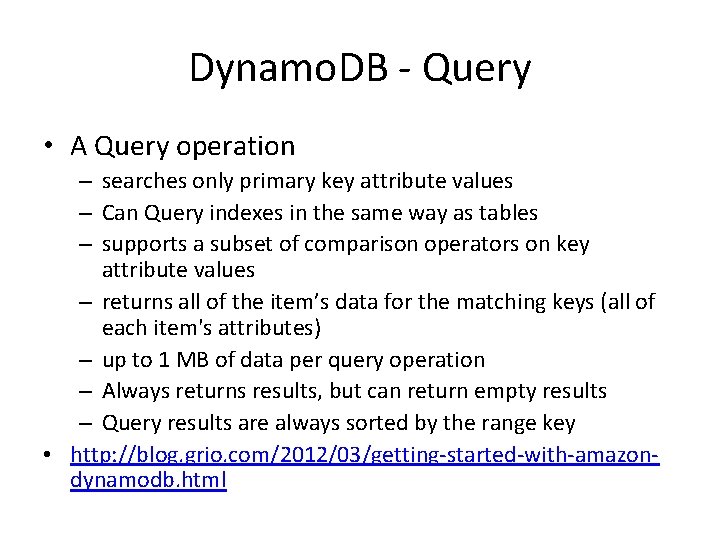 Dynamo. DB - Query • A Query operation – searches only primary key attribute