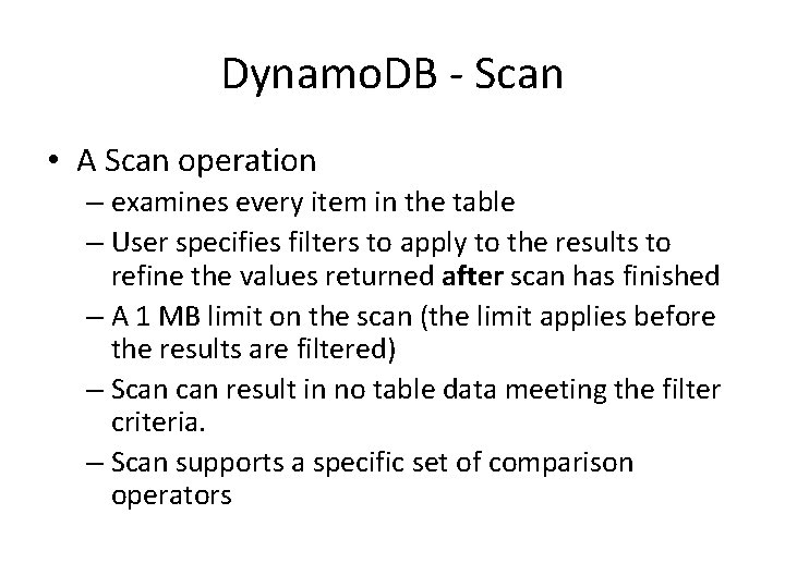 Dynamo. DB - Scan • A Scan operation – examines every item in the