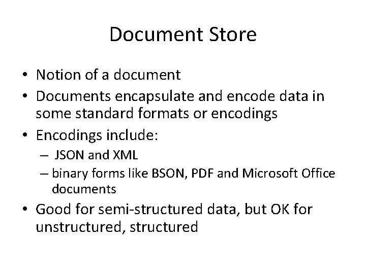 Document Store • Notion of a document • Documents encapsulate and encode data in