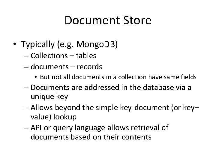 Document Store • Typically (e. g. Mongo. DB) – Collections – tables – documents