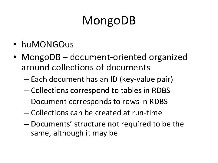 Mongo. DB • hu. MONGOus • Mongo. DB – document-oriented organized around collections of