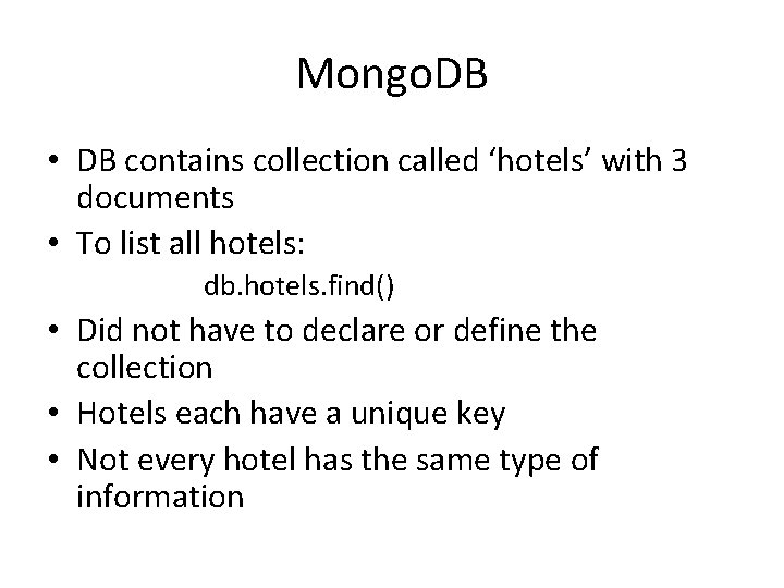 Mongo. DB • DB contains collection called ‘hotels’ with 3 documents • To list