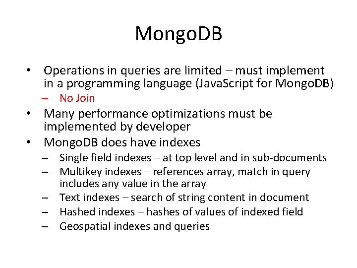 Mongo. DB • Operations in queries are limited – must implement in a programming