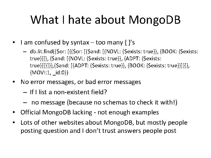 What I hate about Mongo. DB • I am confused by syntax – too