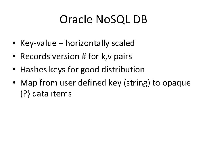Oracle No. SQL DB • • Key-value – horizontally scaled Records version # for
