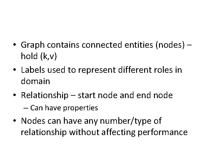 • Graph contains connected entities (nodes) – hold (k, v) • Labels used
