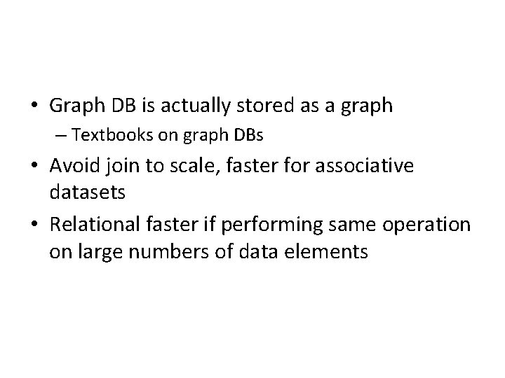  • Graph DB is actually stored as a graph – Textbooks on graph