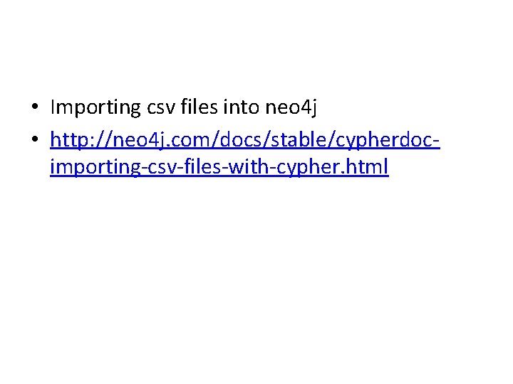  • Importing csv files into neo 4 j • http: //neo 4 j.