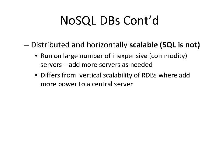 No. SQL DBs Cont’d – Distributed and horizontally scalable (SQL is not) • Run