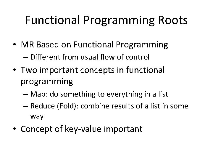 Functional Programming Roots • MR Based on Functional Programming – Different from usual flow