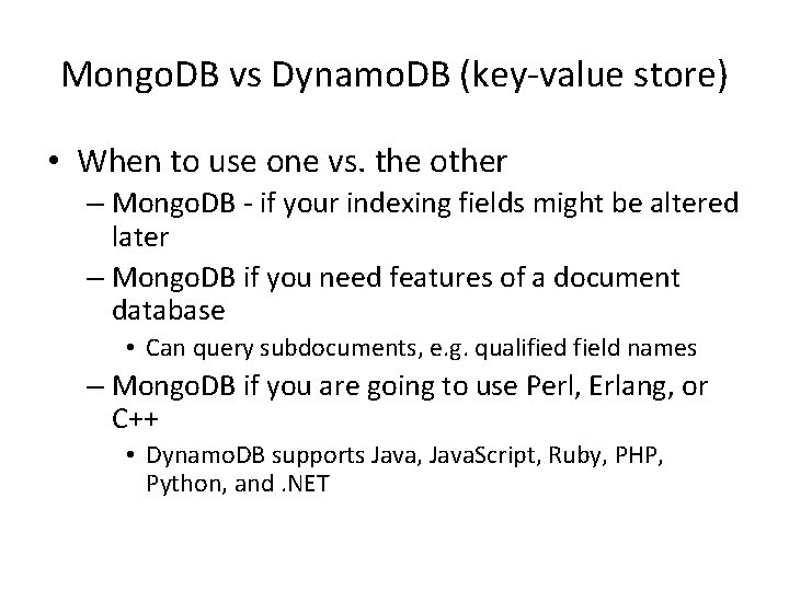 Mongo. DB vs Dynamo. DB (key-value store) • When to use one vs. the