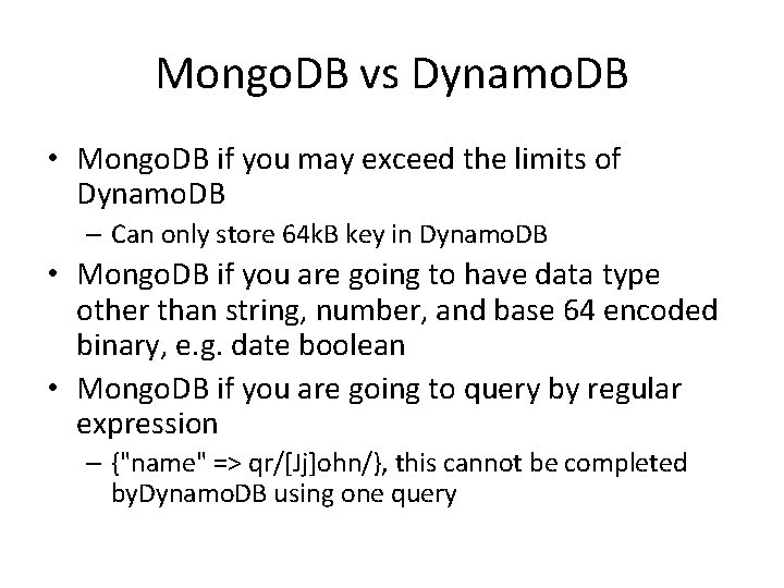 Mongo. DB vs Dynamo. DB • Mongo. DB if you may exceed the limits