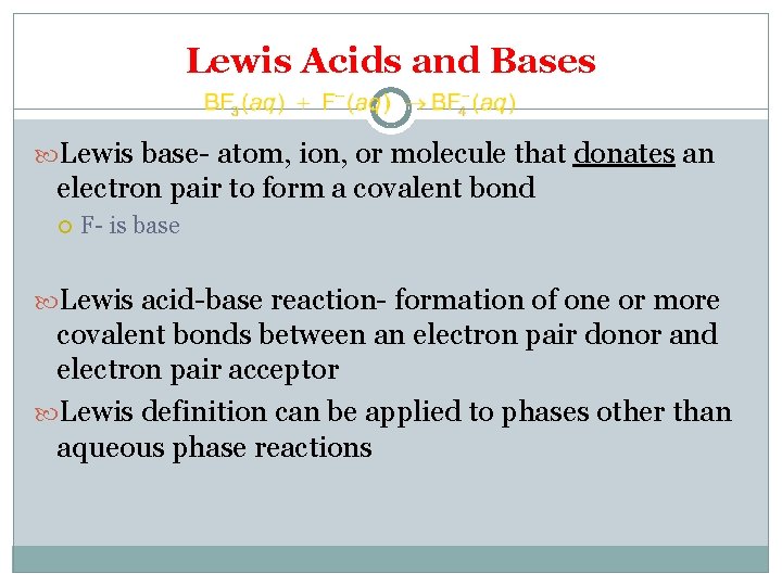Lewis Acids and Bases Lewis base- atom, ion, or molecule that donates an electron