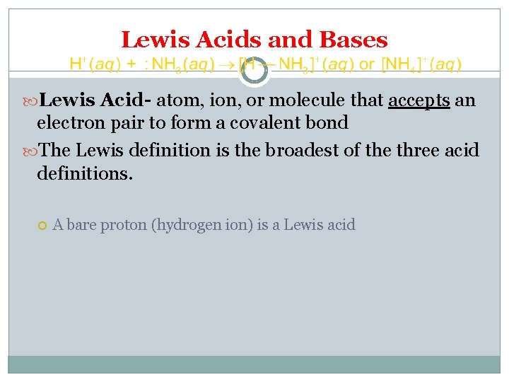 Lewis Acids and Bases Lewis Acid- atom, ion, or molecule that accepts an electron